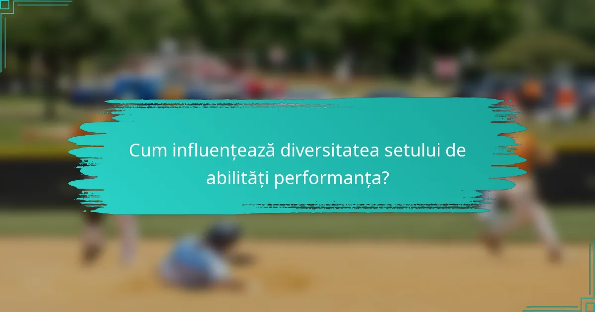 Cum influențează diversitatea setului de abilități performanța?