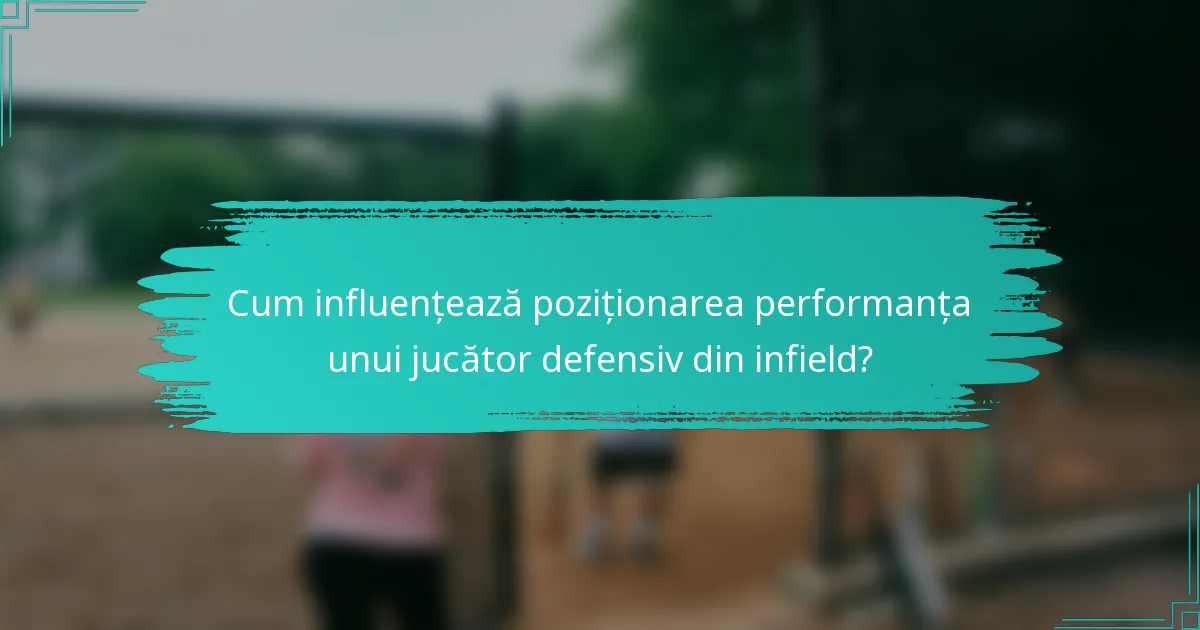 Cum influențează poziționarea performanța unui jucător defensiv din infield?