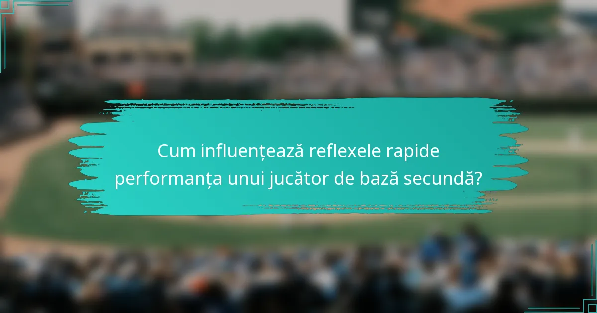 Cum influențează reflexele rapide performanța unui jucător de bază secundă?